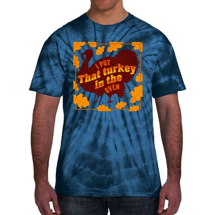 Funny I Put That Turkey In That Oven Pregnancy Announcement Thanksgiving Tie-Dye T-Shirt