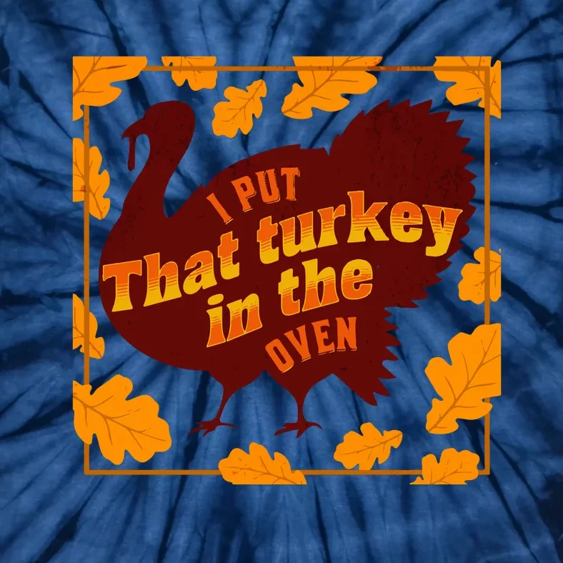 Funny I Put That Turkey In That Oven Pregnancy Announcement Thanksgiving Tie-Dye T-Shirt