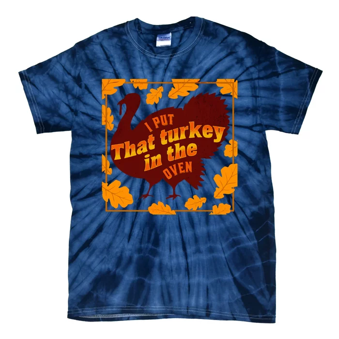 Funny I Put That Turkey In That Oven Pregnancy Announcement Thanksgiving Tie-Dye T-Shirt