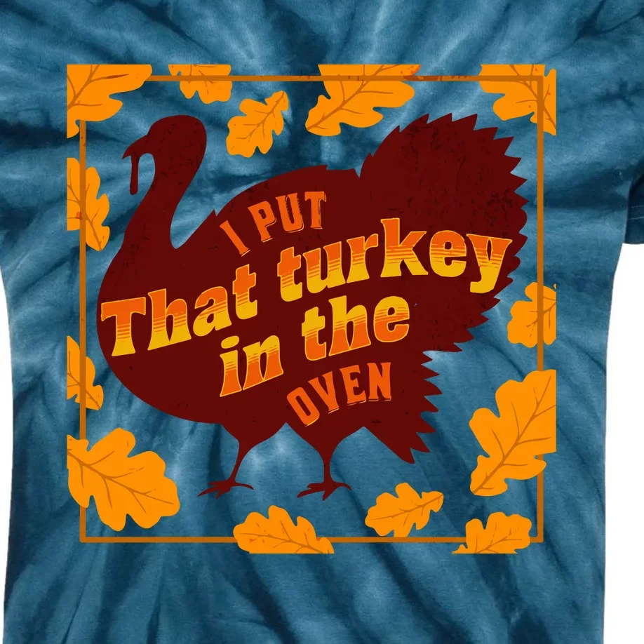 Funny I Put That Turkey In That Oven Pregnancy Announcement Thanksgiving Kids Tie-Dye T-Shirt