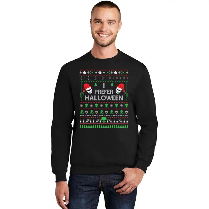 Funny I Prefer Halloween Christmas Sweater Best Ugly X-mas Tall Sweatshirt