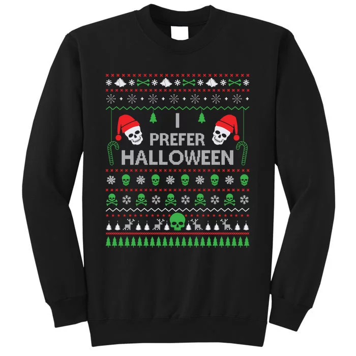 Funny I Prefer Halloween Christmas Sweater Best Ugly X-mas Tall Sweatshirt