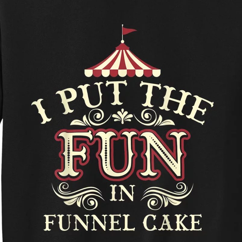 Funny I Put The Fun In Funnel Cake Cute Dessert Gift Sweatshirt