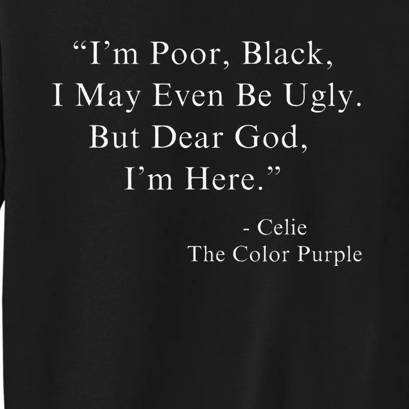 Funny IM Poor Black I May Even Be Ugly Celie Purple Color Movie Tall Sweatshirt