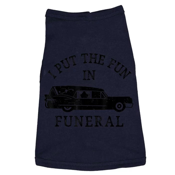 Funny I Put The Fun In Funeral Director Halloween Costume Doggie Tank