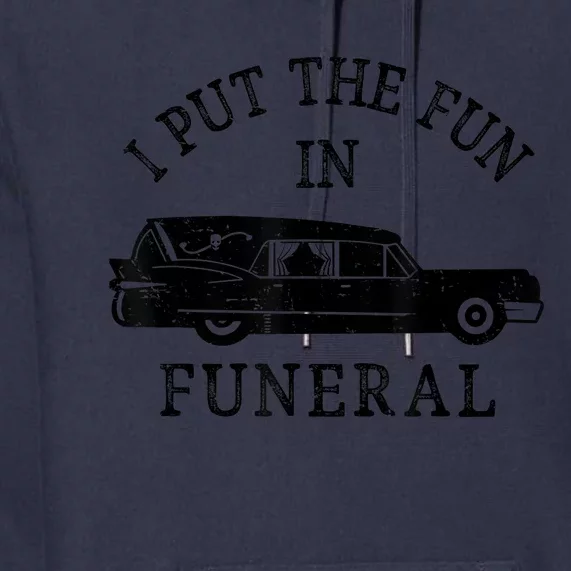 Funny I Put The Fun In Funeral Director Halloween Costume Premium Hoodie