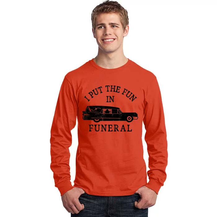 Funny I Put The Fun In Funeral Director Halloween Costume Tall Long Sleeve T-Shirt