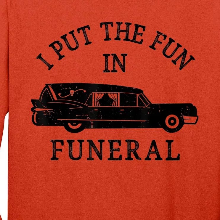 Funny I Put The Fun In Funeral Director Halloween Costume Tall Long Sleeve T-Shirt