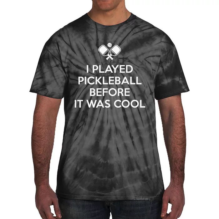 funny I Played Pickleball Before It Was Cool Tie-Dye T-Shirt