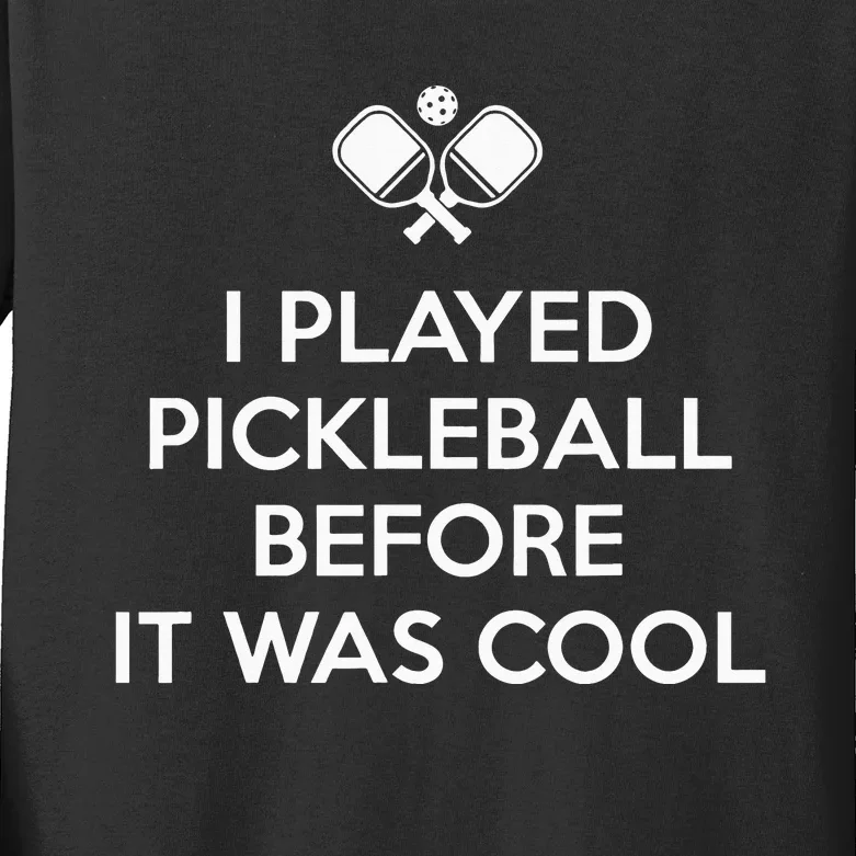 funny I Played Pickleball Before It Was Cool Kids Long Sleeve Shirt