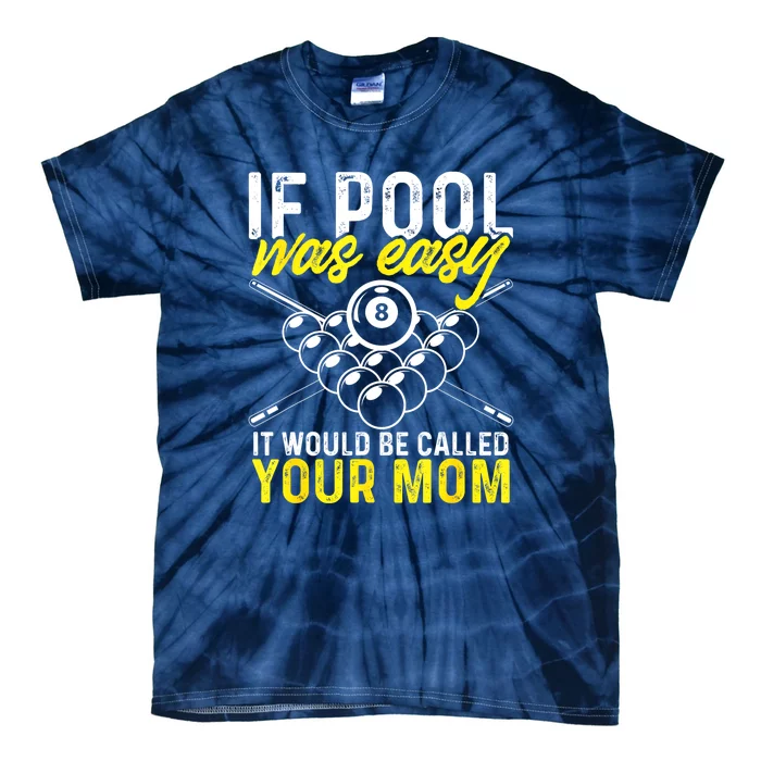 Funny If Pool Was Easy Billiard Player Gift Tie-Dye T-Shirt