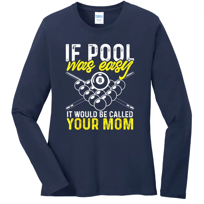 Funny If Pool Was Easy Billiard Player Gift Ladies Long Sleeve Shirt