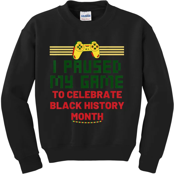 Funny I Paused My Game To Celebrate Black History Month Kids Sweatshirt