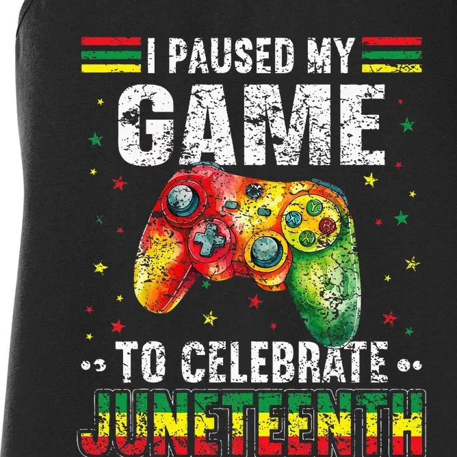 Funny I Paused My Game To Celebrate Junenth Black Gamers Women's Racerback Tank