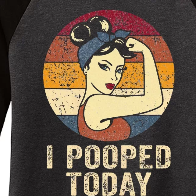 Funny I Pooped Today Retro Rosie Funny Humor I Pooped Women's Tri-Blend 3/4-Sleeve Raglan Shirt