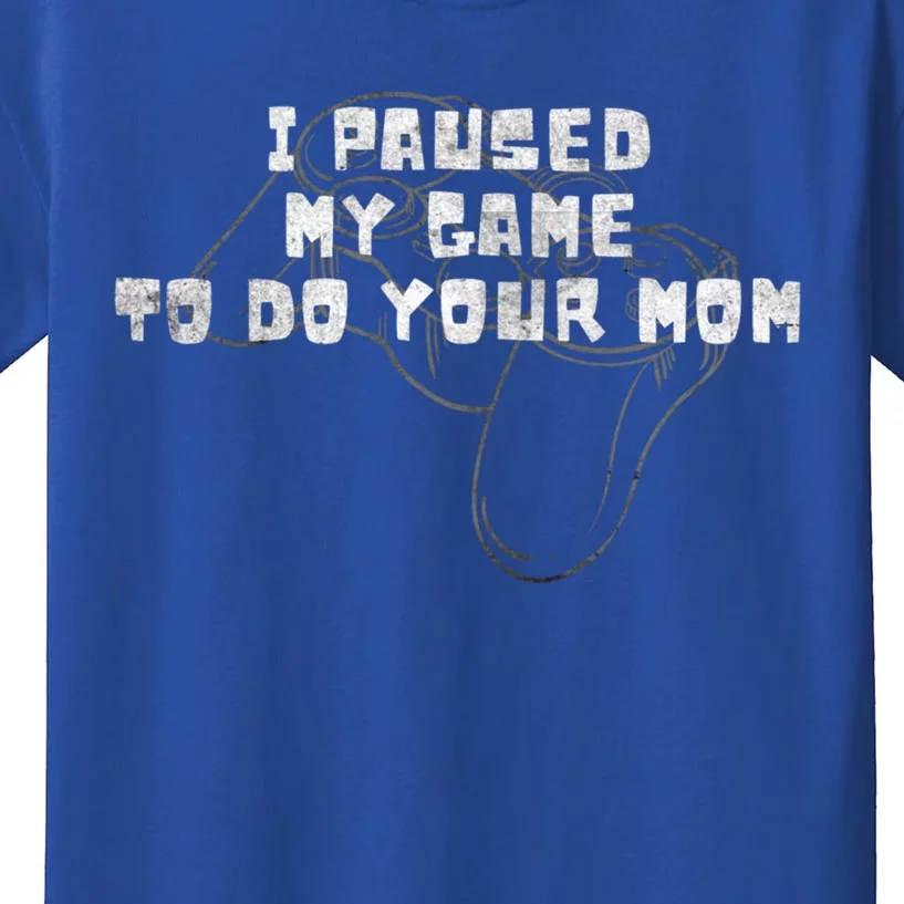 Funny I Paused My Game To Do Your Mom Sarcastic Mom Gamer Cute Gift Kids T-Shirt