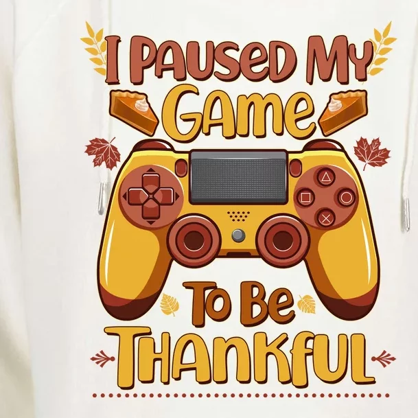 Funny I Paused My Game To Be Thankful Womens Funnel Neck Pullover Hood