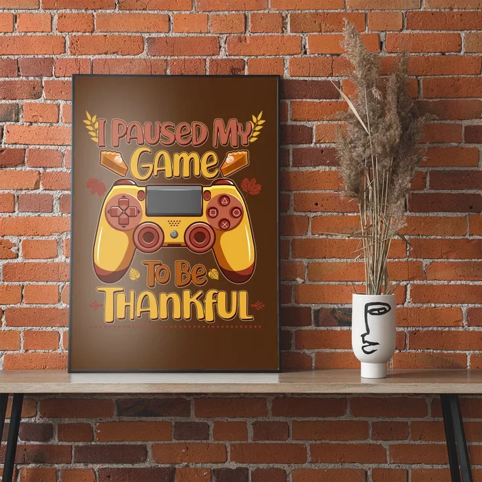 Funny I Paused My Game To Be Thankful Poster