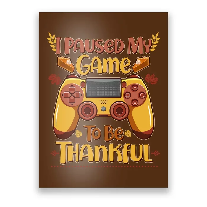 Funny I Paused My Game To Be Thankful Poster