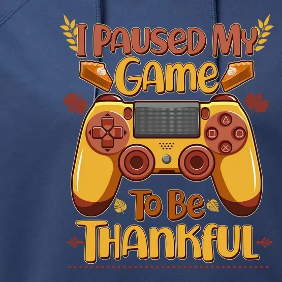 Funny I Paused My Game To Be Thankful Performance Fleece Hoodie