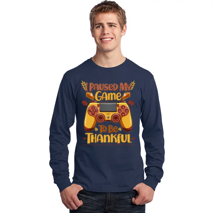 Funny I Paused My Game To Be Thankful Long Sleeve Shirt