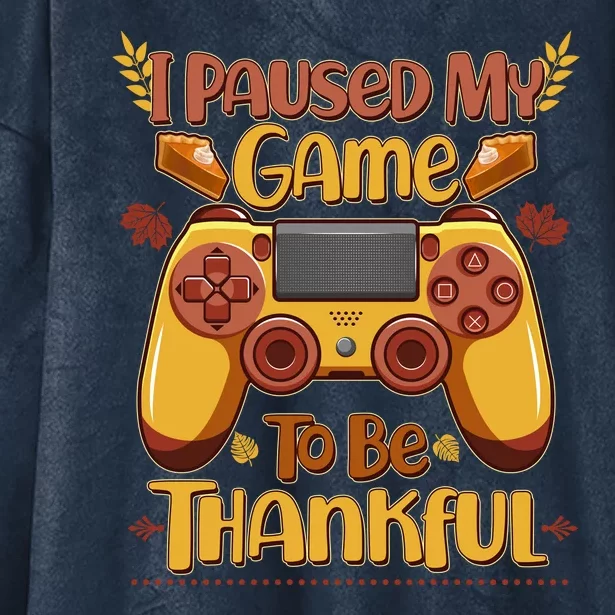 Funny I Paused My Game To Be Thankful Hooded Wearable Blanket