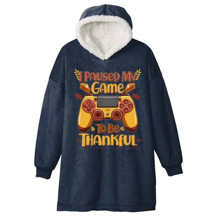 Funny I Paused My Game To Be Thankful Hooded Wearable Blanket