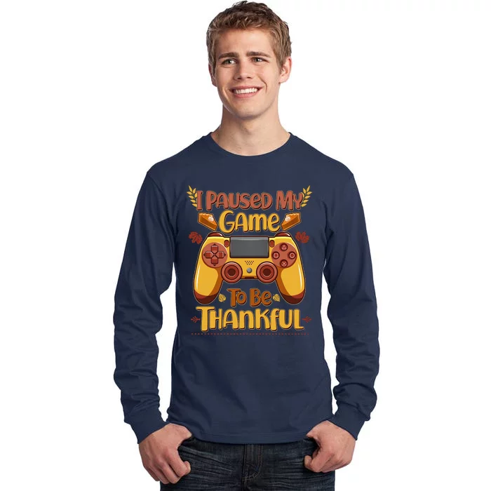 Funny I Paused My Game To Be Thankful Tall Long Sleeve T-Shirt