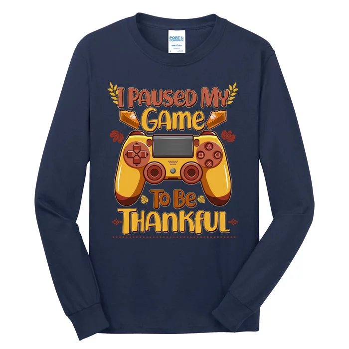 Funny I Paused My Game To Be Thankful Tall Long Sleeve T-Shirt