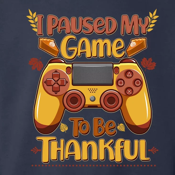 Funny I Paused My Game To Be Thankful Toddler Hoodie