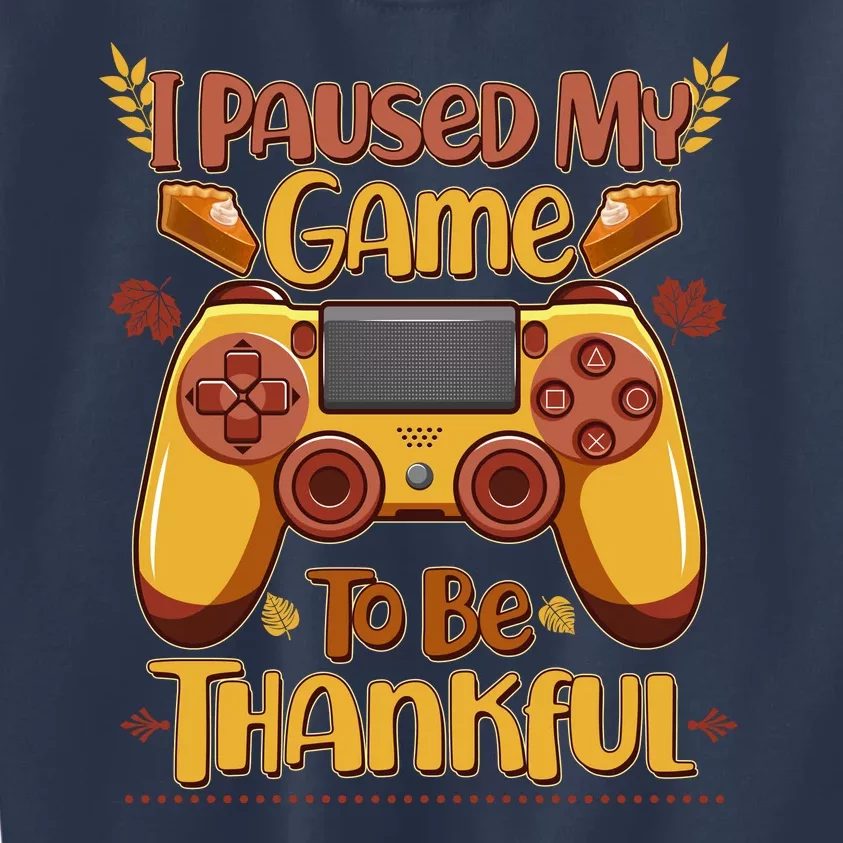 Funny I Paused My Game To Be Thankful Kids Sweatshirt