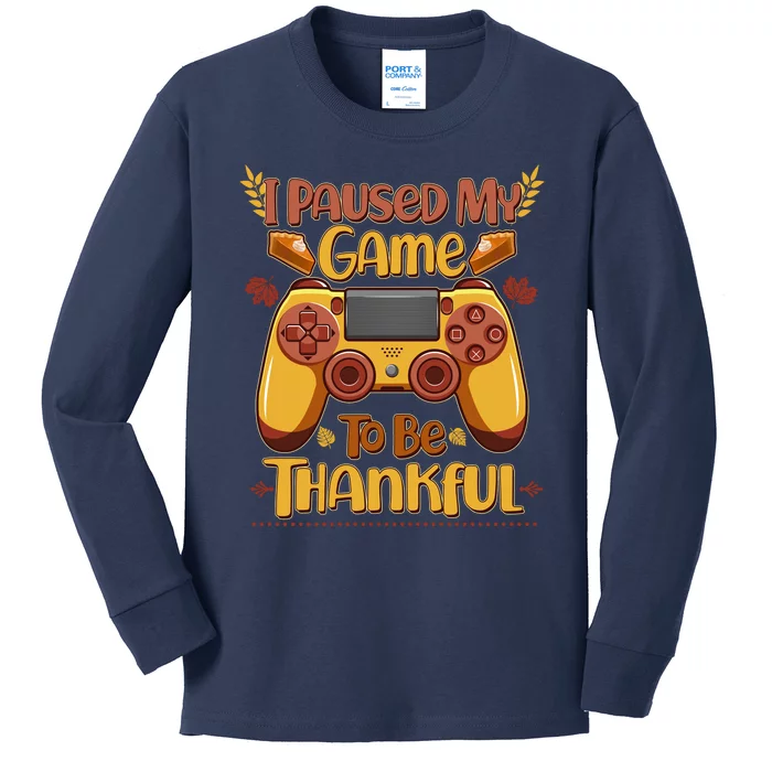 Funny I Paused My Game To Be Thankful Kids Long Sleeve Shirt