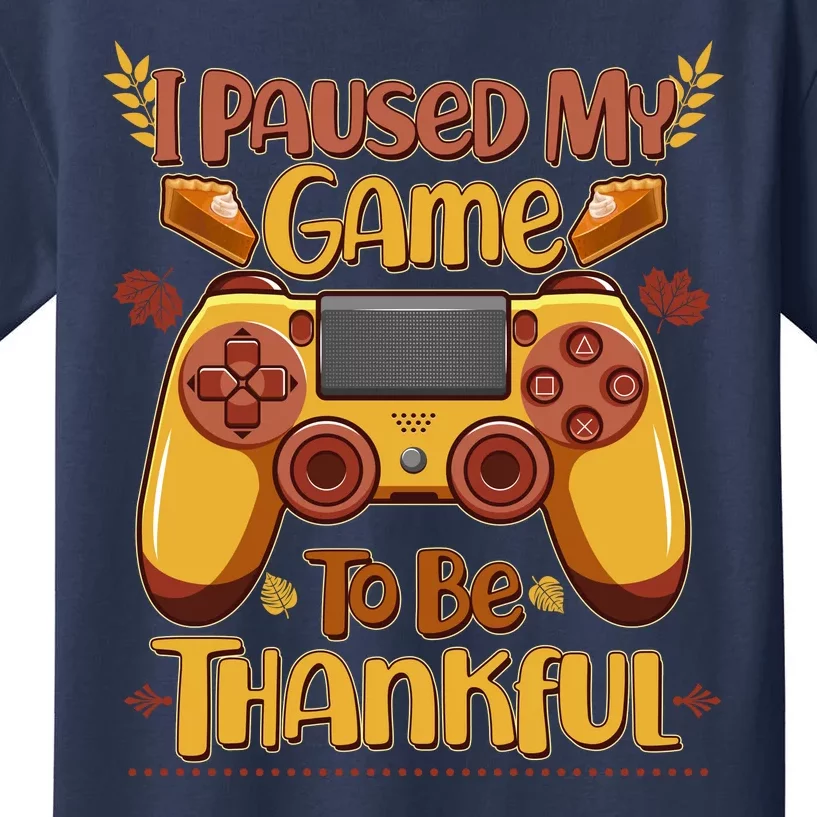 Funny I Paused My Game To Be Thankful Kids T-Shirt