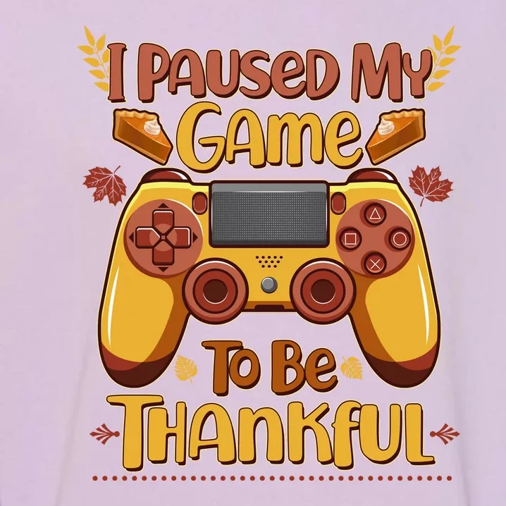 Funny I Paused My Game To Be Thankful Garment-Dyed Sweatshirt