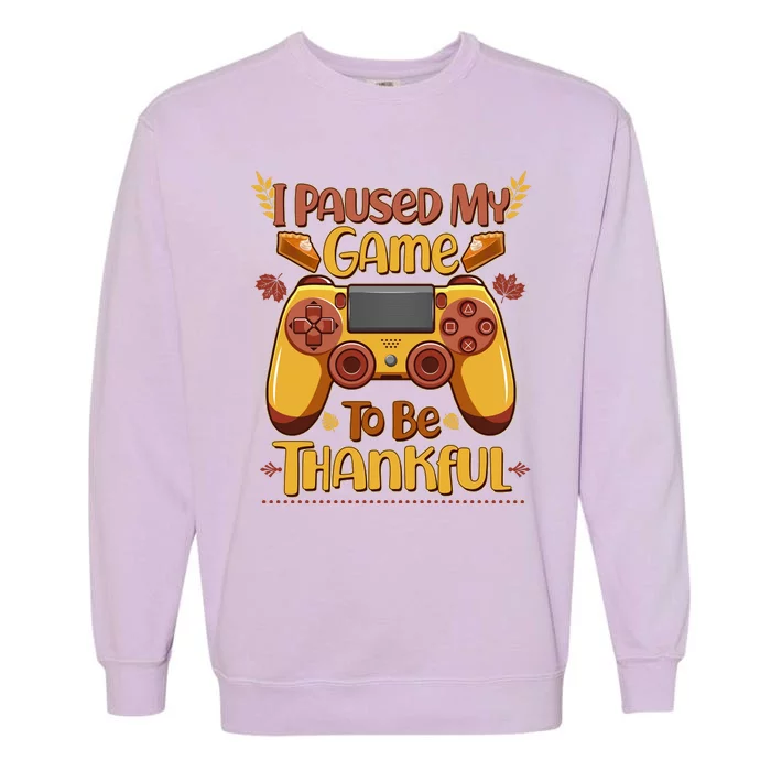 Funny I Paused My Game To Be Thankful Garment-Dyed Sweatshirt