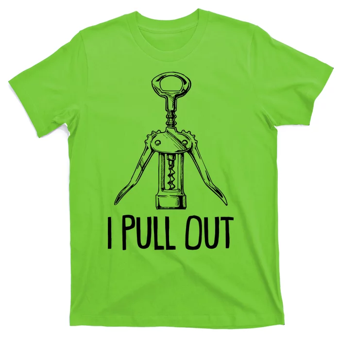 Funny I Pull Out Wine Corkscrew T-Shirt