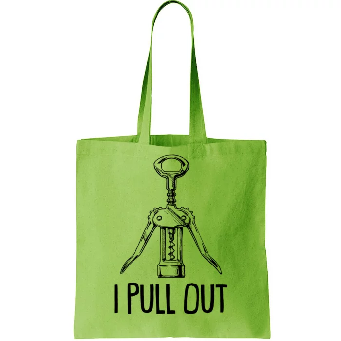 Funny I Pull Out Wine Corkscrew Tote Bag