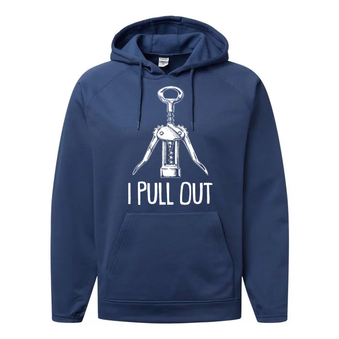 Funny I Pull Out Wine Corkscrew Performance Fleece Hoodie