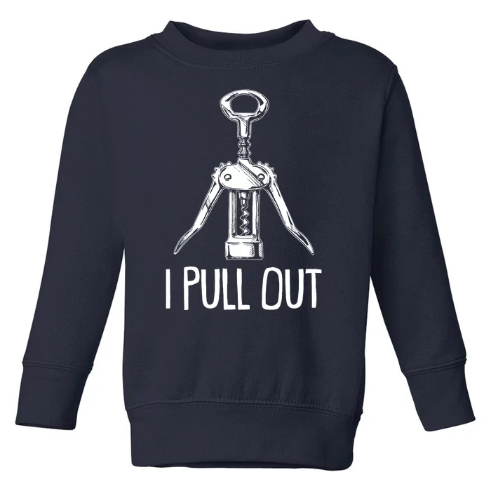 Funny I Pull Out Wine Corkscrew Toddler Sweatshirt