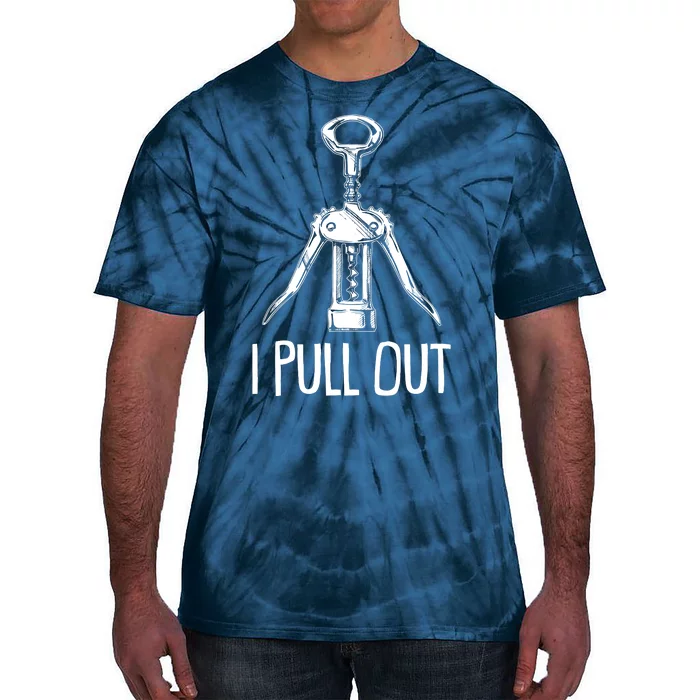 Funny I Pull Out Wine Corkscrew Tie-Dye T-Shirt