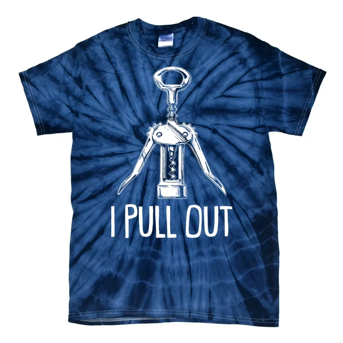 Funny I Pull Out Wine Corkscrew Tie-Dye T-Shirt