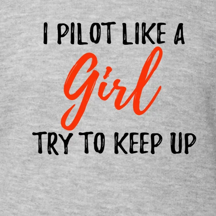 Funny I Pilot Like A Gift Idea Meaningful Gift Toddler Sweatshirt