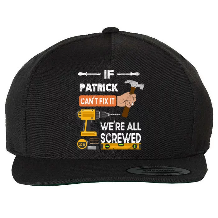 Funny If Patrick Can't Fix It No One Can Handy Carpenter Gift Wool Snapback Cap