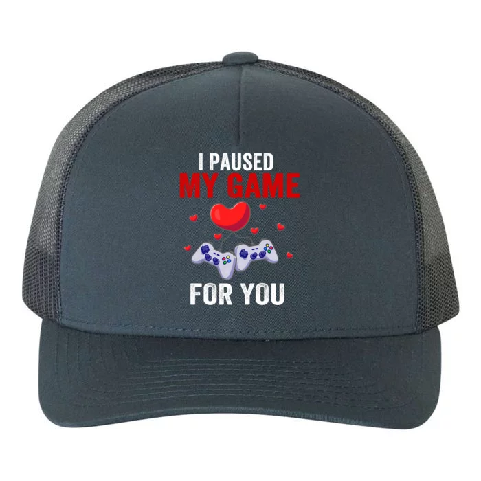 Funny I Paused My Game For Your Heart Gamer Valentines Day Gift Yupoong Adult 5-Panel Trucker Hat