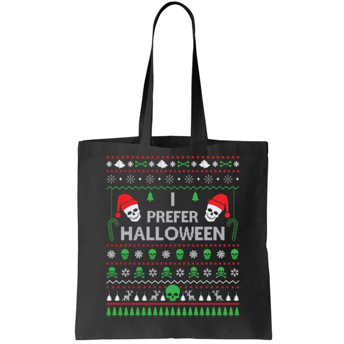 Funny I Prefer Halloween Christmas Sweater Best Ugly Xmas Tote Bag