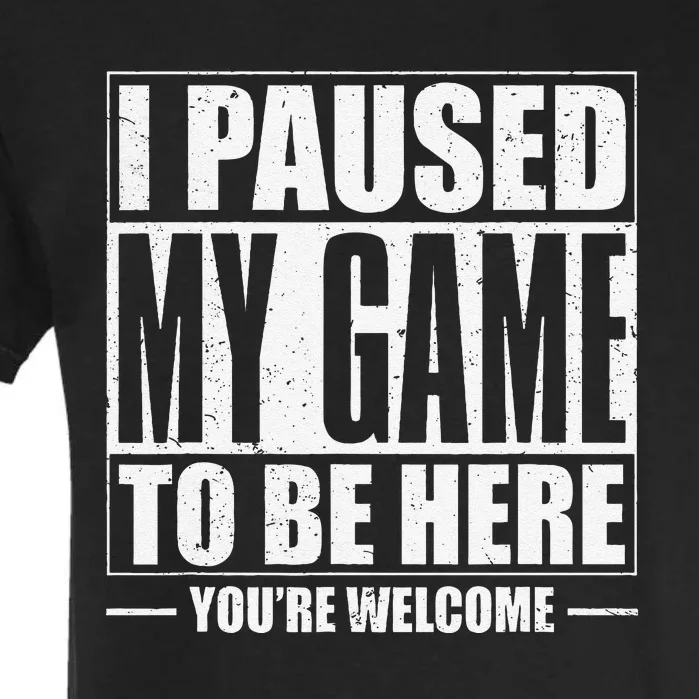 Funny I Paused My Game To Be Here Gaming Shirts Gamer Garment-Dyed Heavyweight T-Shirt