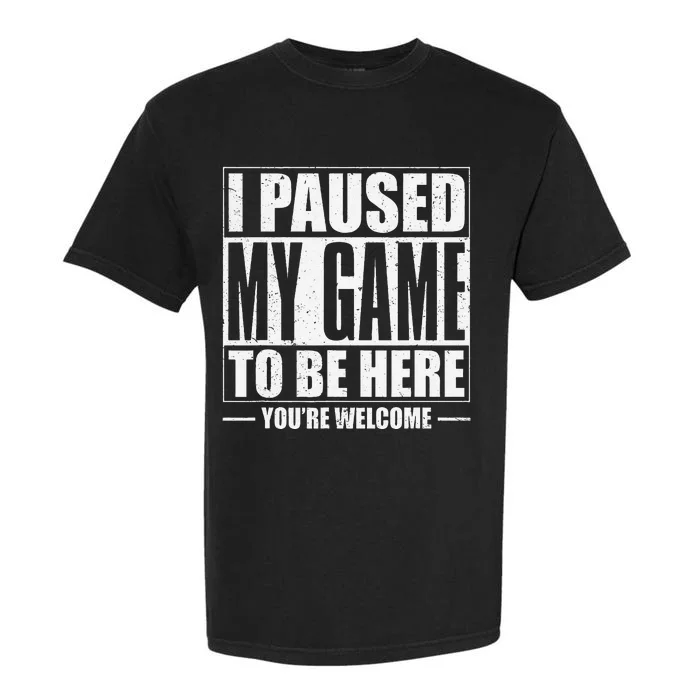 Funny I Paused My Game To Be Here Gaming Shirts Gamer Garment-Dyed Heavyweight T-Shirt