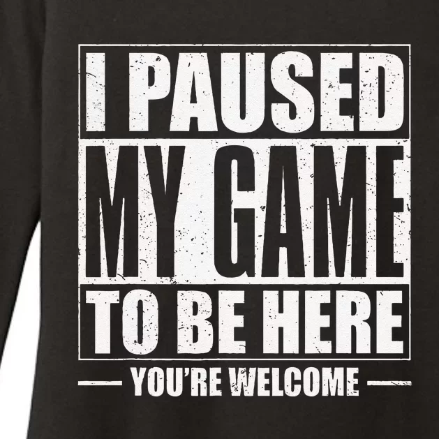 Funny I Paused My Game To Be Here Gaming Shirts Gamer Womens CVC Long Sleeve Shirt