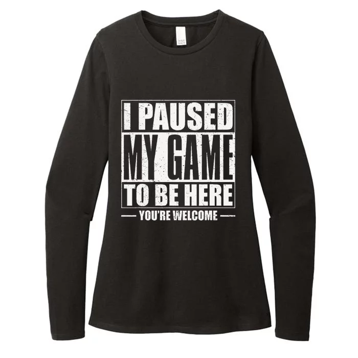 Funny I Paused My Game To Be Here Gaming Shirts Gamer Womens CVC Long Sleeve Shirt