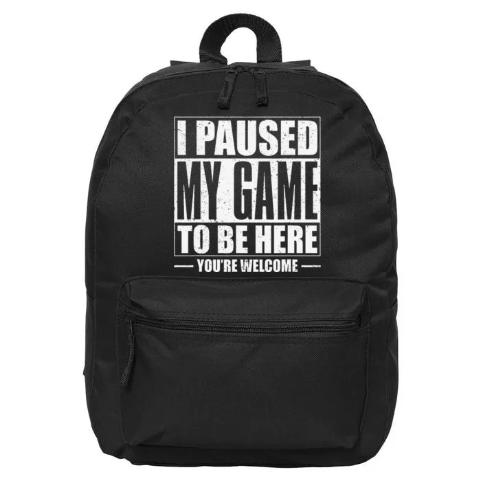 Funny I Paused My Game To Be Here Gaming Shirts Gamer 16 in Basic Backpack